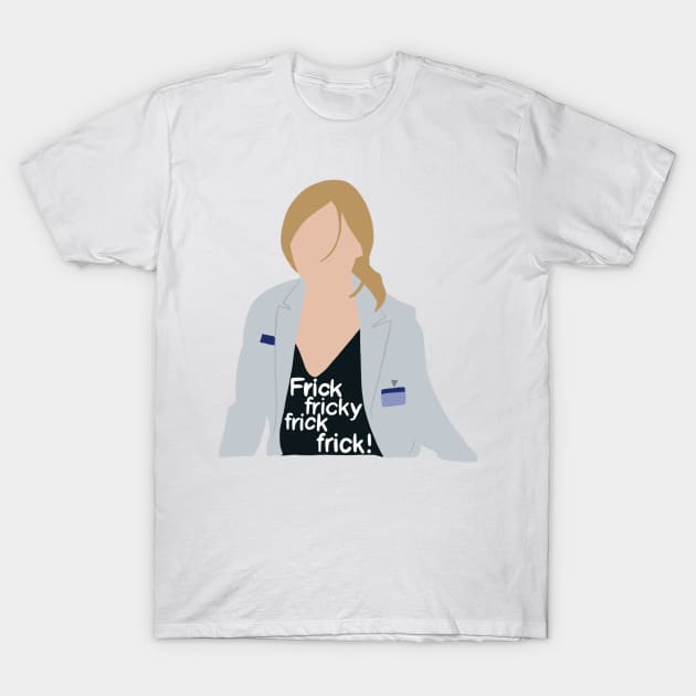 frick fricky frick frick! T-Shirt by notastranger